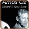 Contro il Fanatismo - Amos Oz